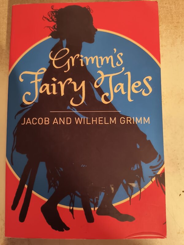 Grimm's Fairy Tales- By Jacob and Wilhelm Grimm